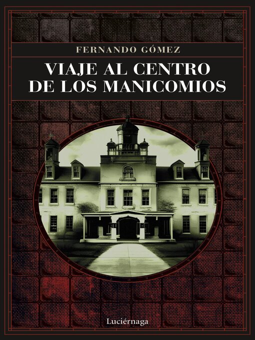 Title details for Viaje al centro de los manicomios by Fernando Gómez Hernández - Available